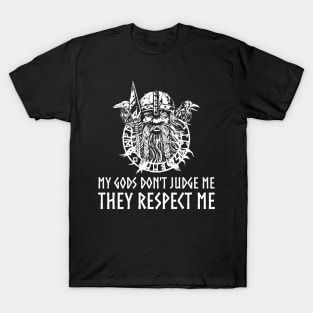 Viking God Odin - My Gods Don't Judge Me They Respect Me T-Shirt